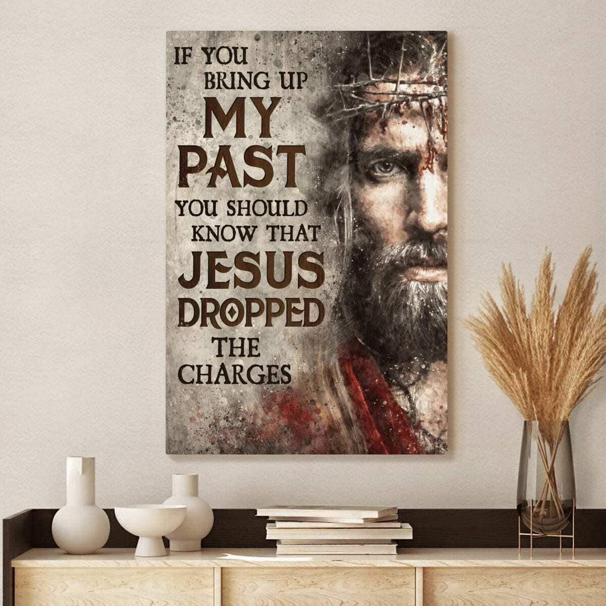 Christian Jesus Canvas Print If You Bring Up My Past Christian Jesus Canvas Print If You Bring Up My Past
