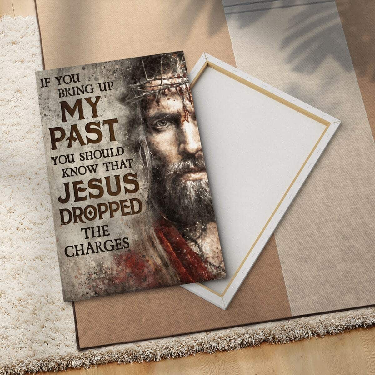 Christian Jesus Canvas Print If You Bring Up My Past