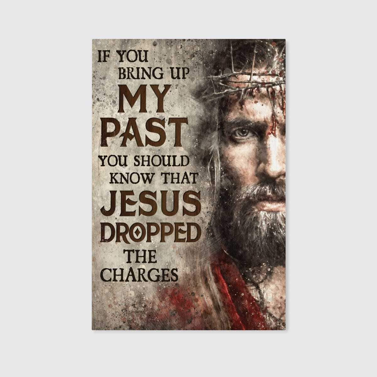 Christian Jesus Canvas Print If You Bring Up My Past Christian Jesus Canvas Print If You Bring Up My Past
