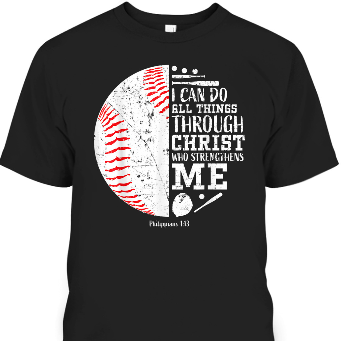 Baseball I Can Do All Things Through Christ Religious Bible Verse T-Shirt Baseball I Can Do All Things Through Christ Religious Bible Verse T-Shirt