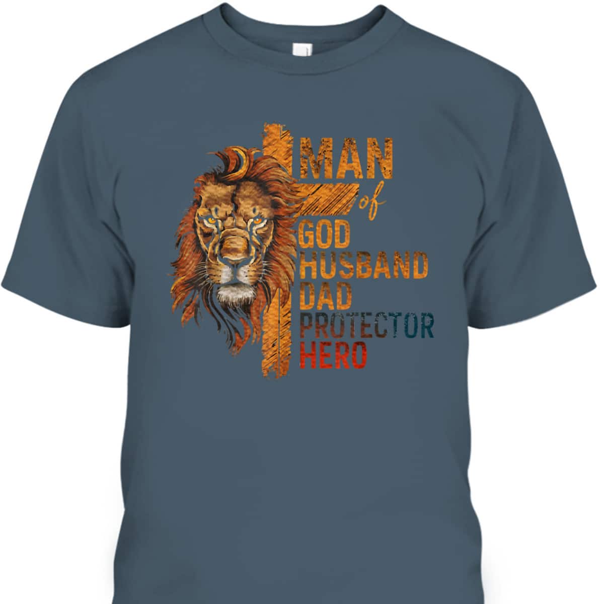 Man Of God Husband Protector Hero Lion Father's Day T-Shirt Man Of God Husband Protector Hero Lion Father's Day T-Shirt