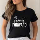 Christian Black Pray It Forward Religious T-Shirt Christian Black Pray It Forward Religious T-Shirt