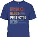 Husband Daddy Protector Hero Gifts For Dad Father's Day T-Shirt Husband Daddy Protector Hero Gifts For Dad Father's Day T-Shirt