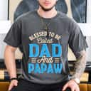 Blessed To Be Called Dad And Papaw Father's Day Grandpa T-Shirt
