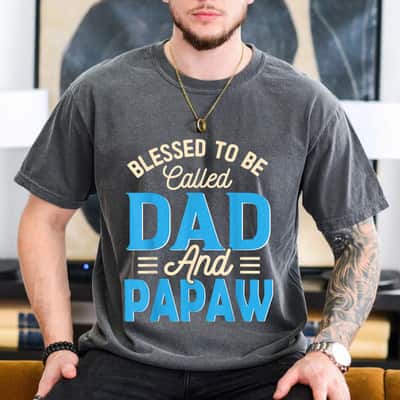 Blessed To Be Called Dad And Papaw Father's Day Grandpa T-Shirt