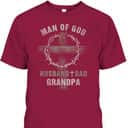 Man Of God Husband Dad Grandpa Religious Cross Father's Day T-Shirt Man Of God Husband Dad Grandpa Religious Cross Father's Day T-Shirt