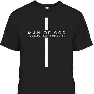 Man Of God Husband Dad Christian Cross Father's Day T-Shirt