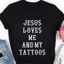Christian Gift Jesus Loves Me And My Tattoos Retro Lettering T-Shirt Christian Gift Jesus Loves Me And My Tattoos Retro Lettering T-Shirt
