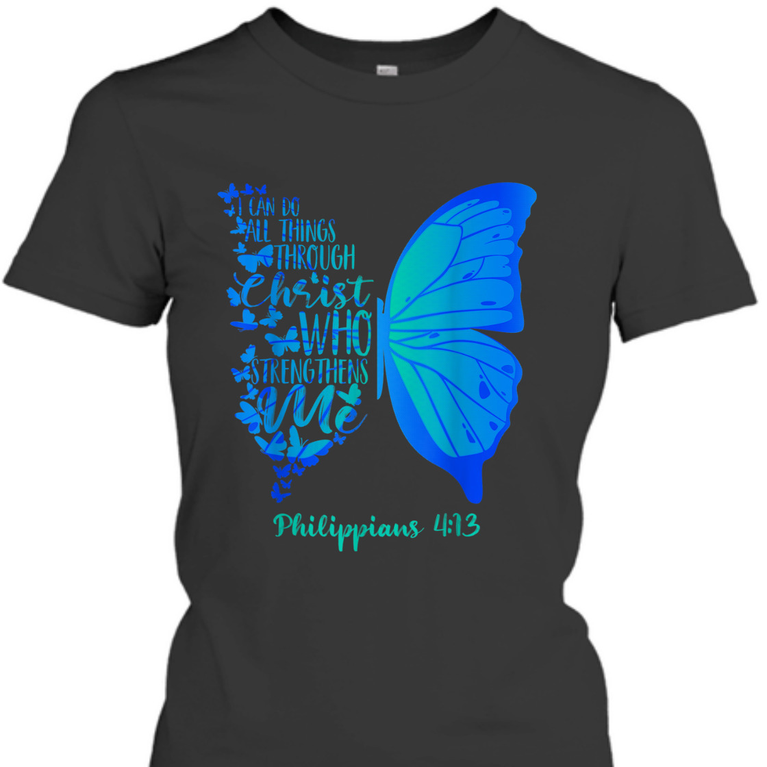 Can Do All Things Through Christ Bible Verse T-Shirt Philippians 4:13 With Butterfly Can Do All Things Through Christ Bible Verse T-Shirt Philippians 4:13 With Butterfly