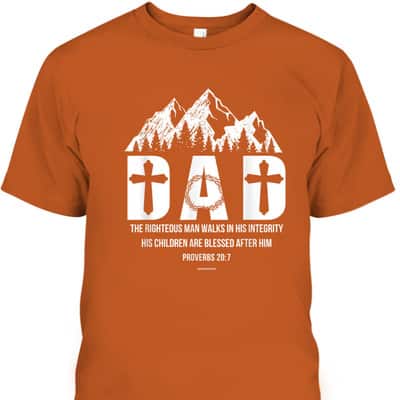 Christian Dad Proverbs 207 The Righteous Man Father's Day T-Shirt
