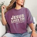 Jesus Loves You I'm Trying Funny Unique Christian Gift T-Shirt Jesus Loves You I'm Trying Funny Unique Christian Gift T-Shirt
