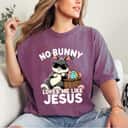 No Bunny Loves Me Like Jesus Christian Easter Egg Bunny T-Shirt No Bunny Loves Me Like Jesus Christian Easter Egg Bunny T-Shirt