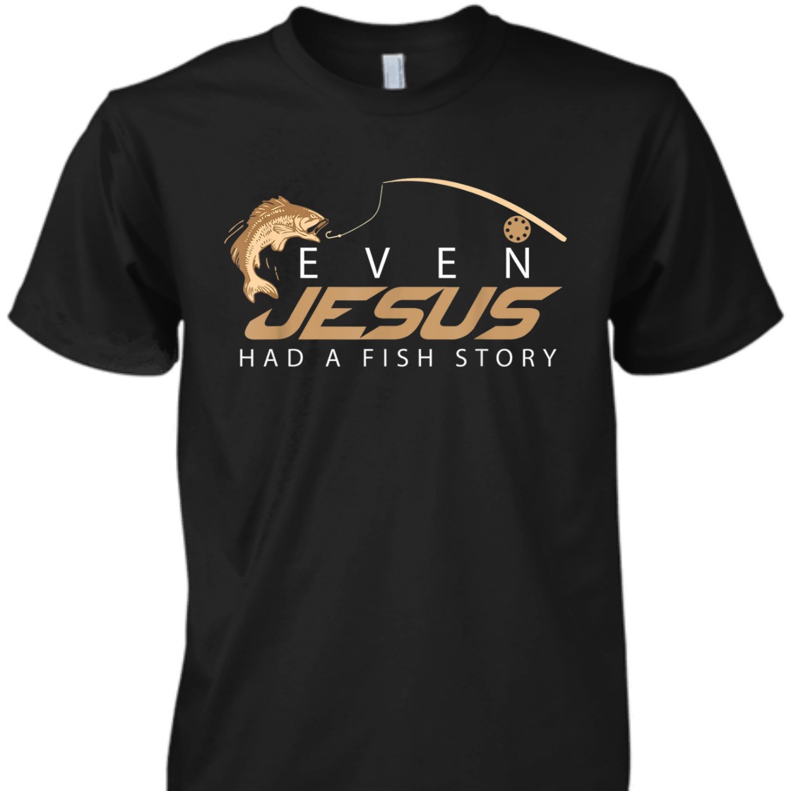 Even Jesus Had A Fish Story Christian Funny T-Shirt For Fishing lovers
