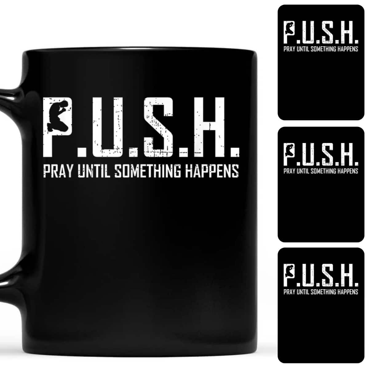 Christian Religious PUSH Pray Until Something Happens T-Shirt Christian Religious PUSH Pray Until Something Happens T-Shirt