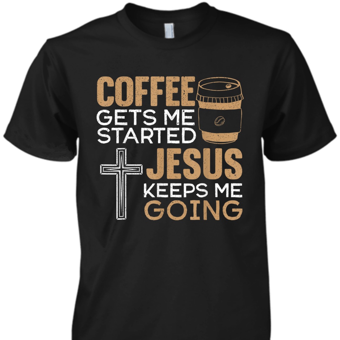 Coffee Get Me Started Jesus Keeps Me Going Funny Christian Religious T-Shirt Coffee Get Me Started Jesus Keeps Me Going Funny Christian Religious T-Shirt