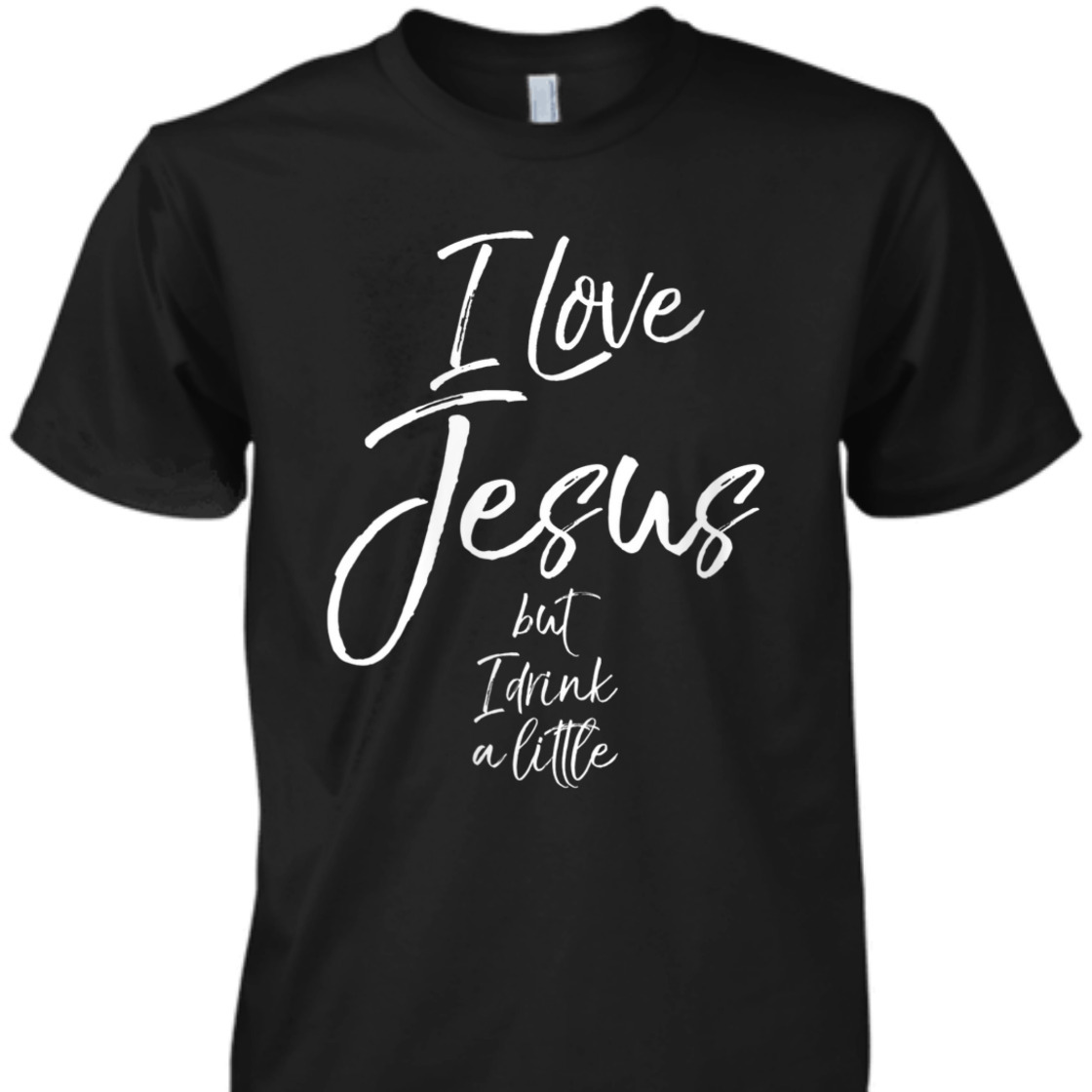 I Love Jesus But I Drink A Little Funny Christian T-Shirt I Love Jesus But I Drink A Little Funny Christian T-Shirt