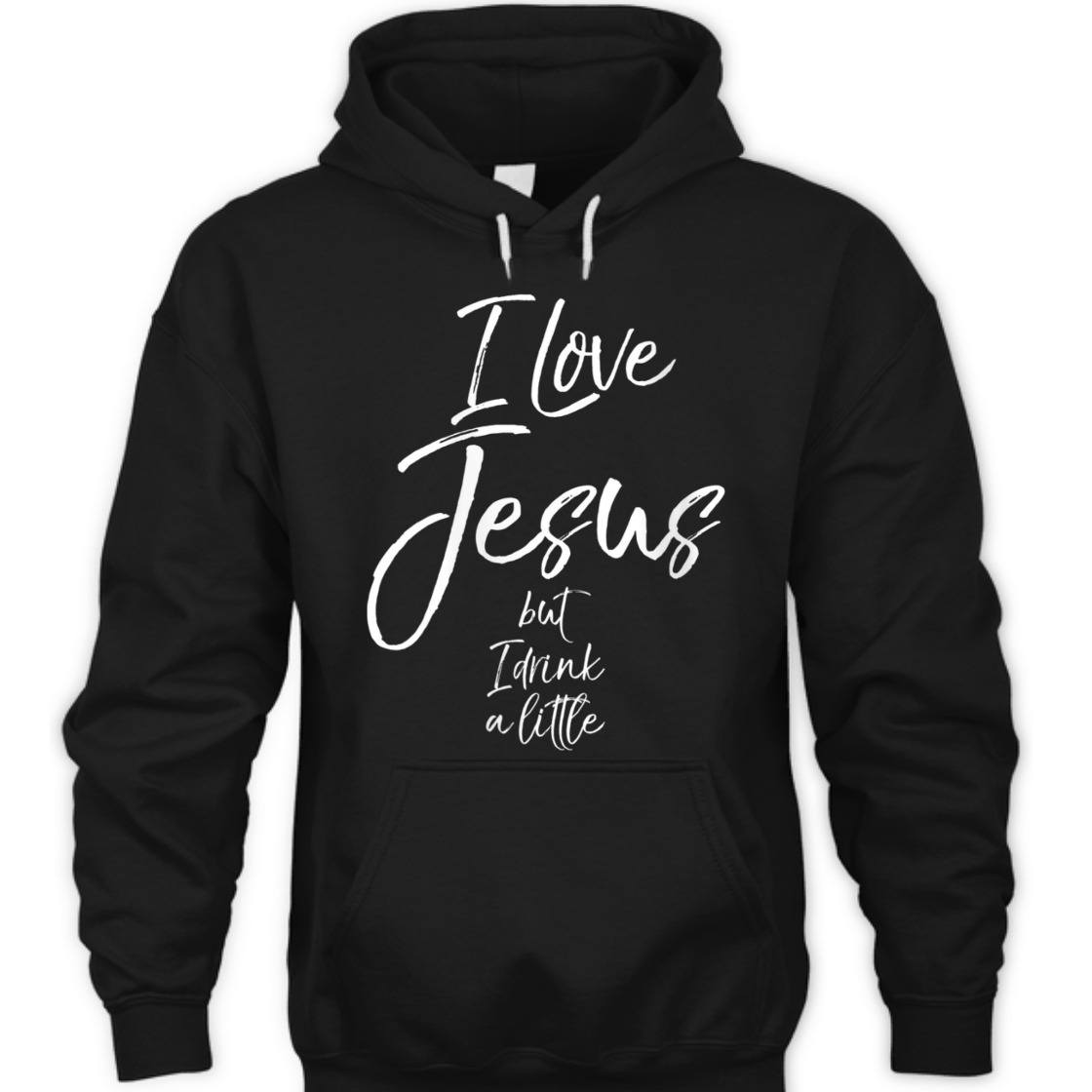 I Love Jesus But I Drink A Little Funny Christian T-Shirt I Love Jesus But I Drink A Little Funny Christian T-Shirt