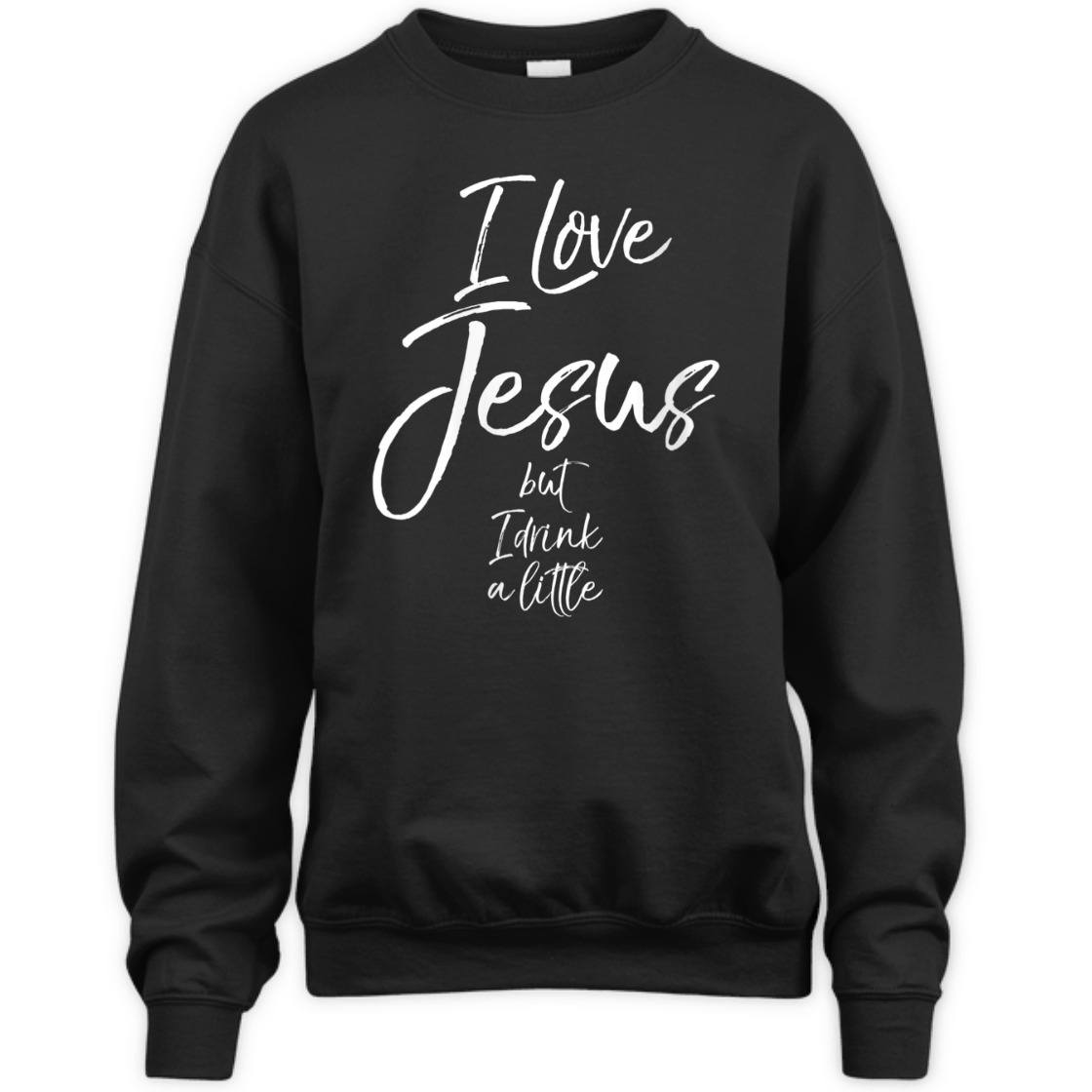 I Love Jesus But I Drink A Little Funny Christian T-Shirt I Love Jesus But I Drink A Little Funny Christian T-Shirt