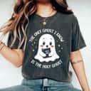 The Only Ghost I Know Is The Holy Ghost Halloween Gift T-Shirt The Only Ghost I Know Is The Holy Ghost Halloween Gift T-Shirt
