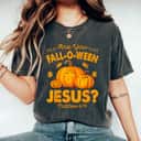 Are You Fall-O-Ween Jesus Christian Pumpkin Halloween T-Shirt