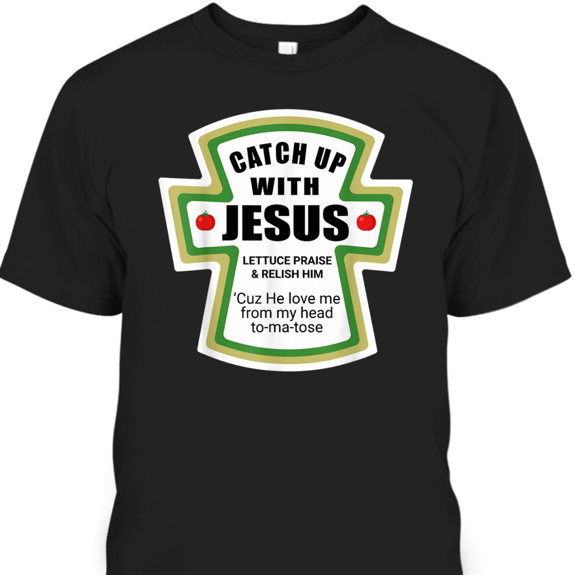 Catch Up With Jesus Funny Christian Religious T-Shirt Catch Up With Jesus Funny Christian Religious T-Shirt