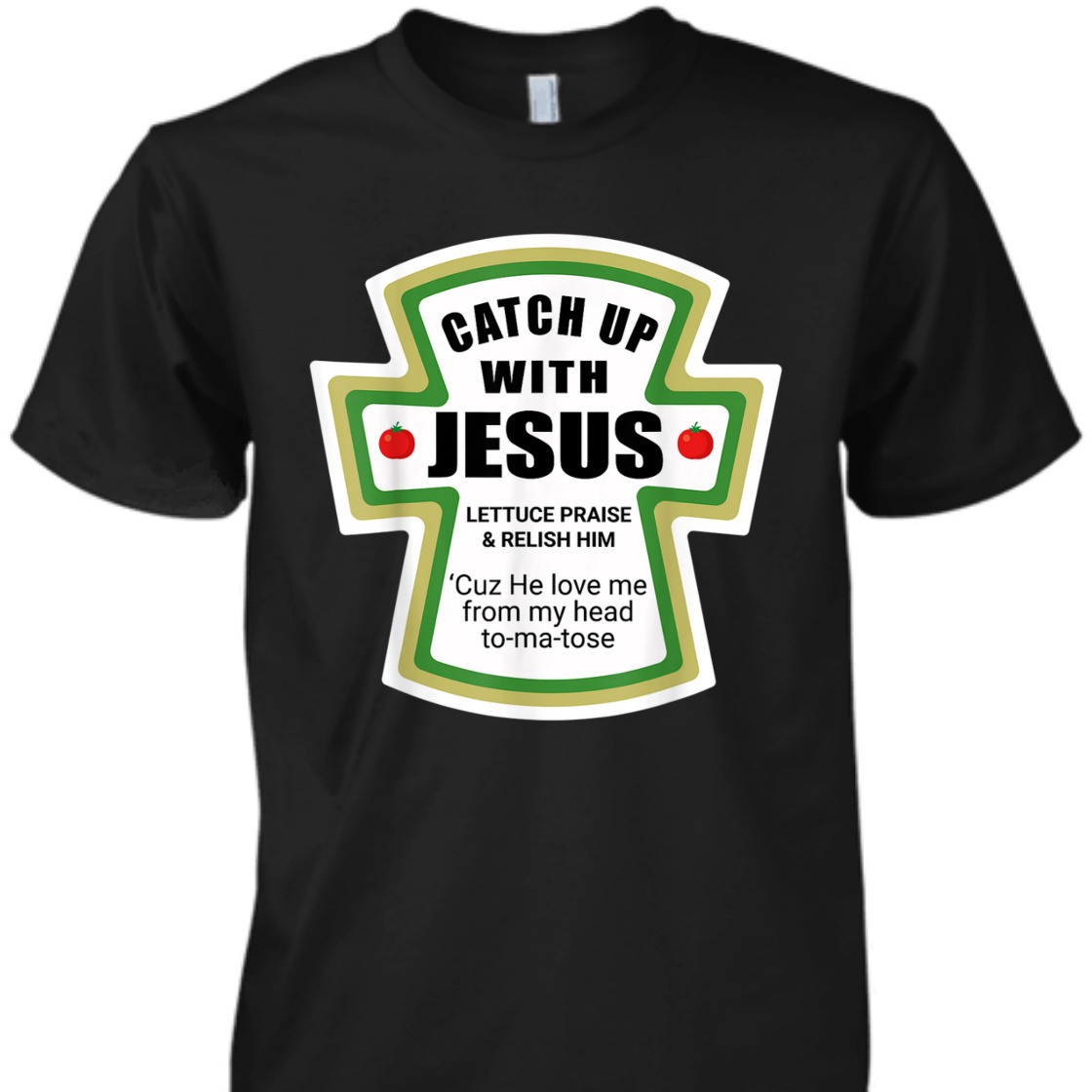 Catch Up With Jesus Funny Christian Religious T-Shirt Catch Up With Jesus Funny Christian Religious T-Shirt
