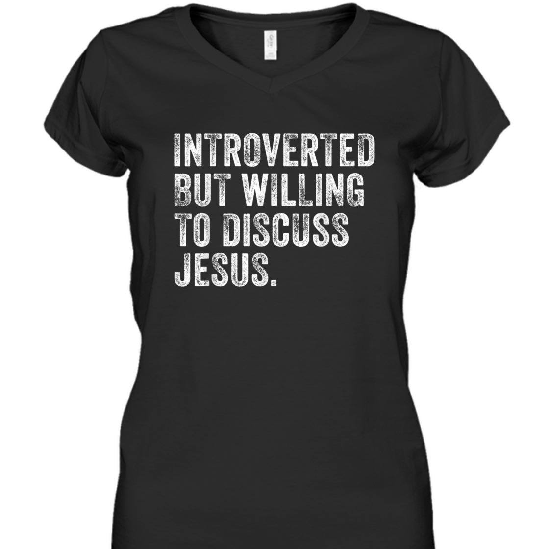Introverted But Willing To Discuss Jesus T-Shirt Funny Christian Religious Gift