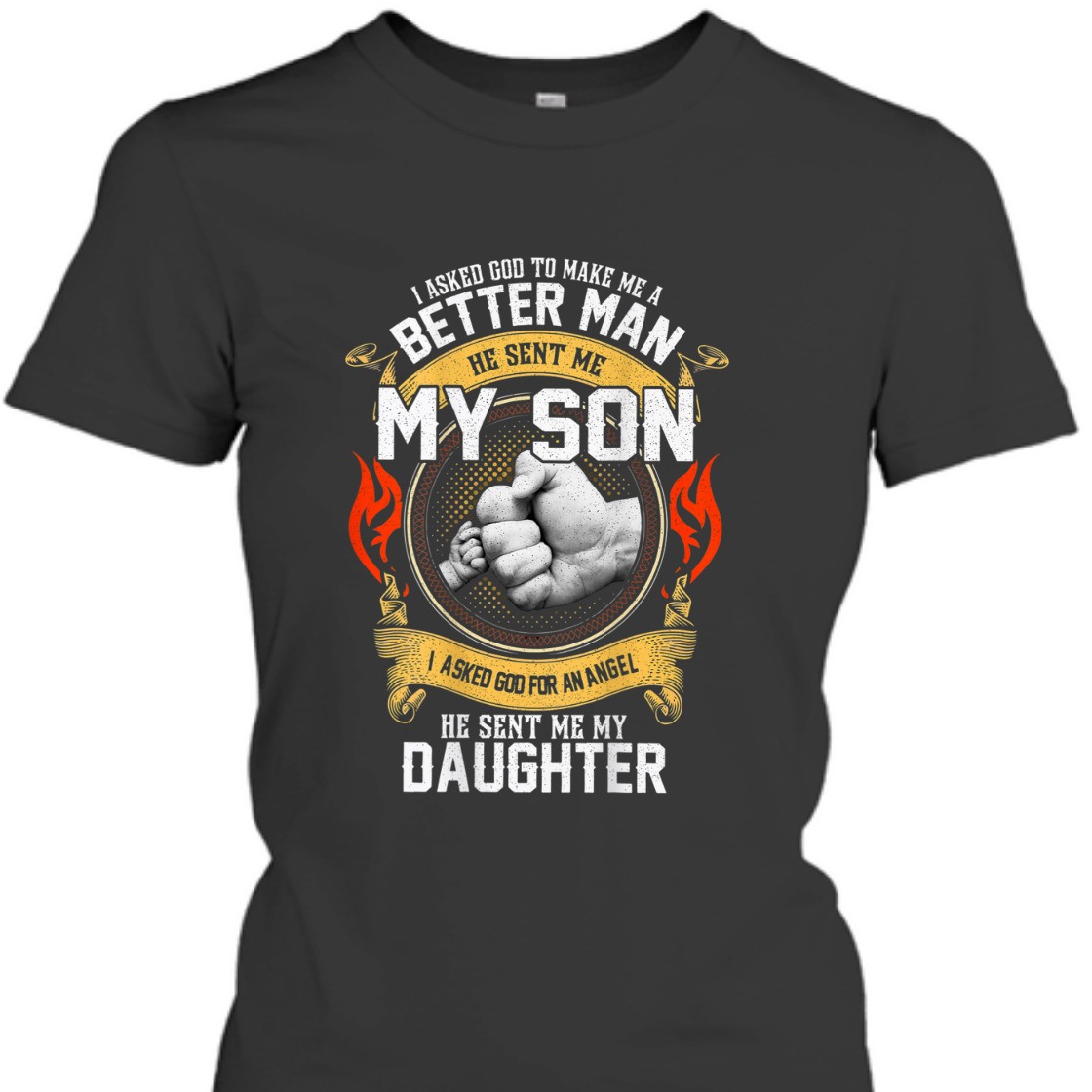 I Asked God To Make Me A Better Man He Sent Me My Son T-Shirt