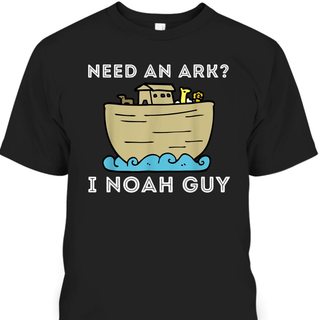 Need An Ark I Noah Guy Funny Christian Religious T-Shirt Need An Ark I Noah Guy Funny Christian Religious T-Shirt