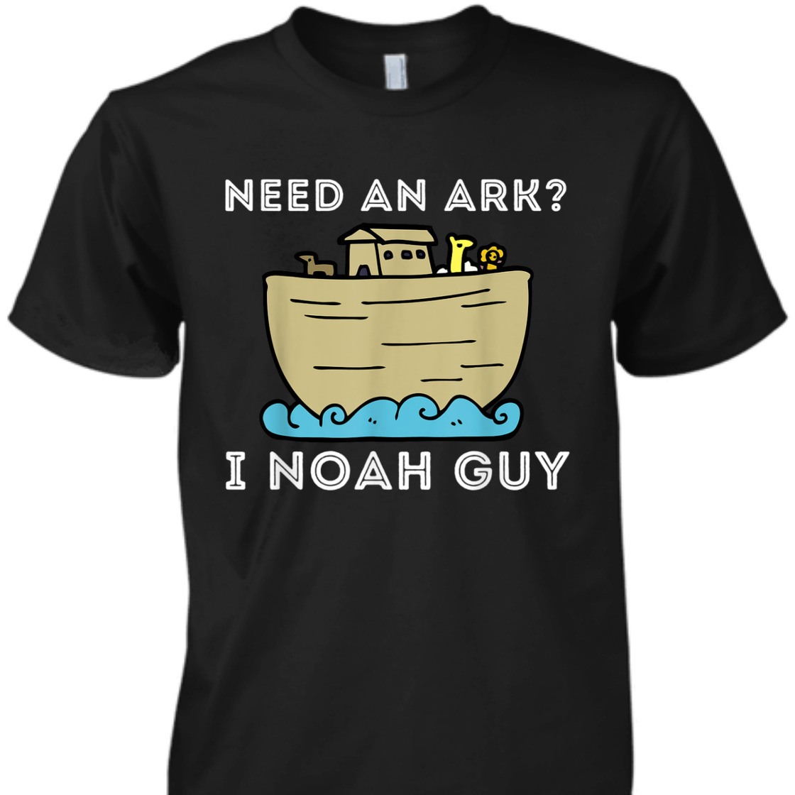 Need An Ark I Noah Guy Funny Christian Religious T-Shirt