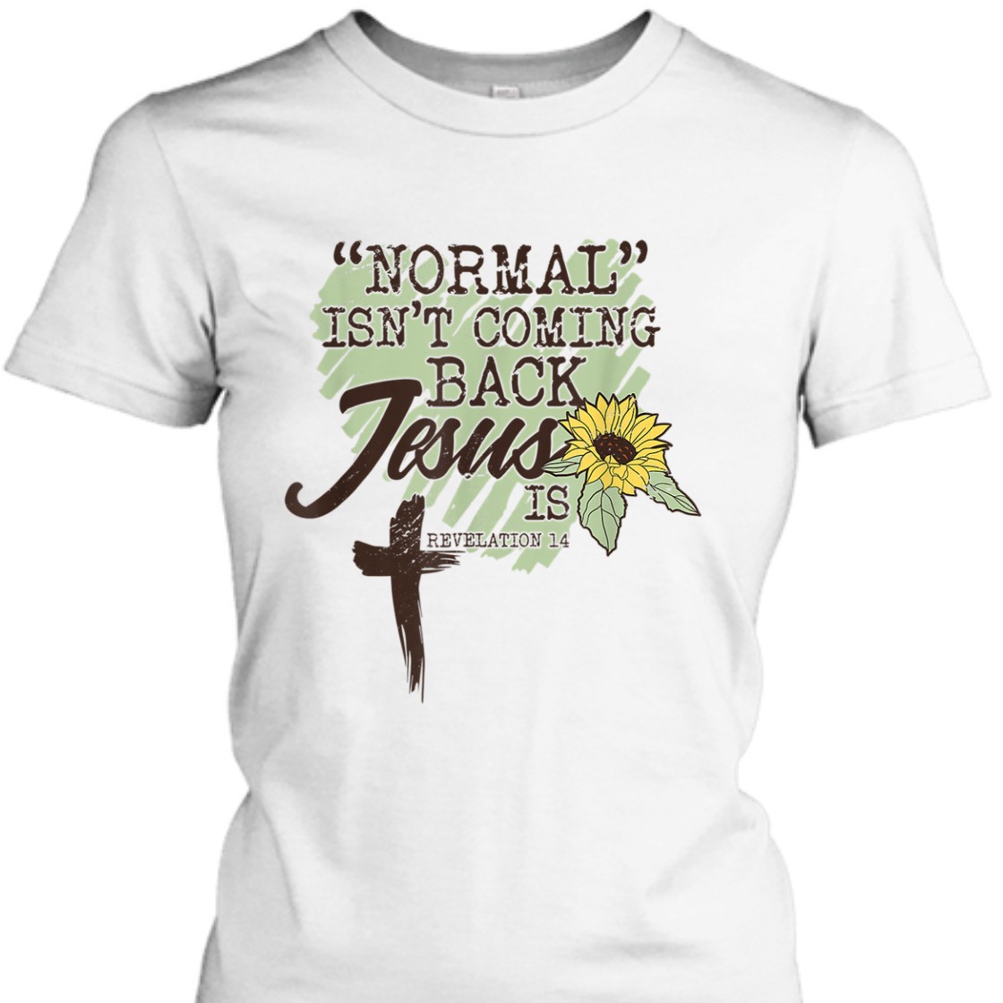 Bible Verse T-Shirt Sunflower Normal Isn't Coming Back Jesus Is Revelation 14