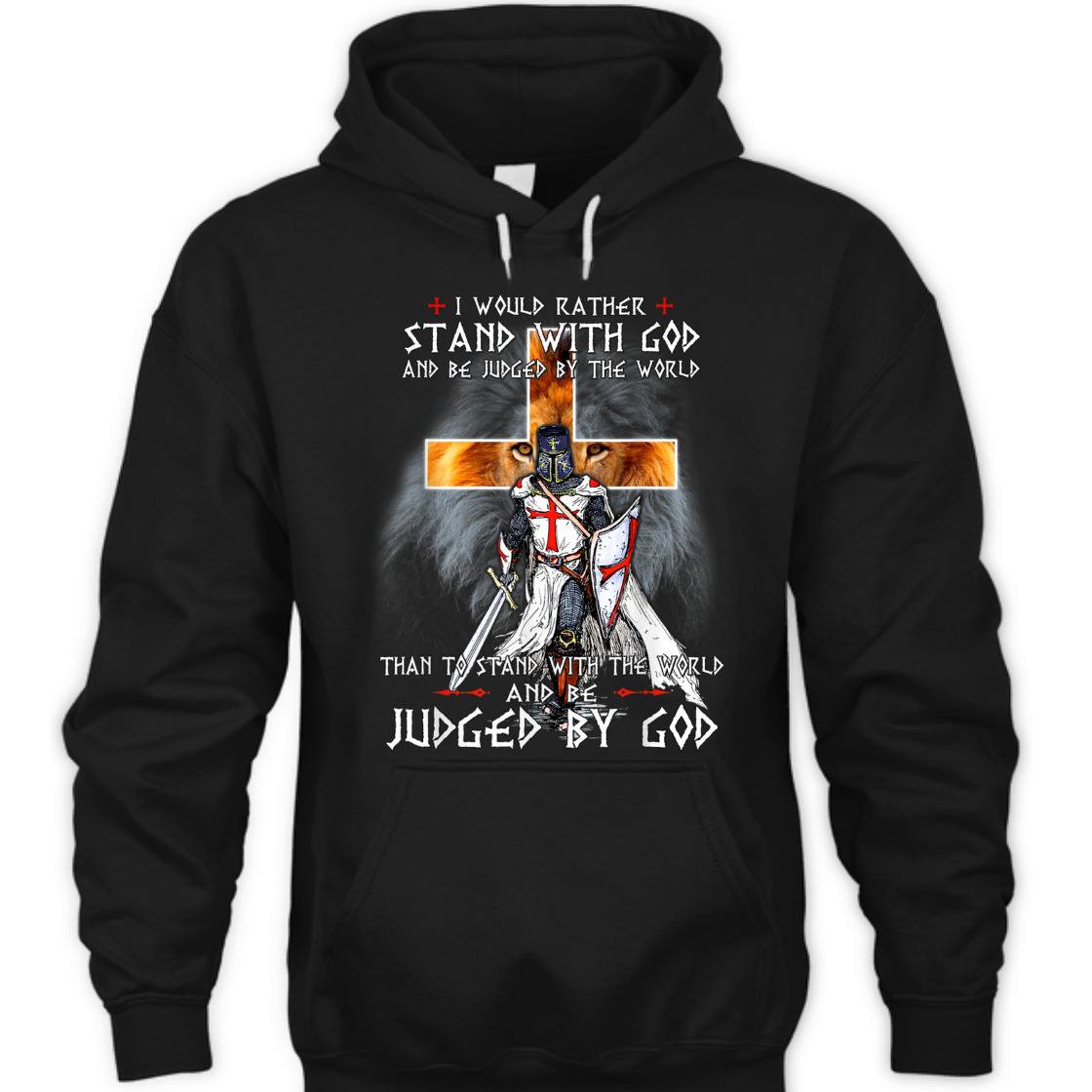 I Would Rather Stand With God And Be Judged By The World T-Shirt Knight Templar Armor Of God