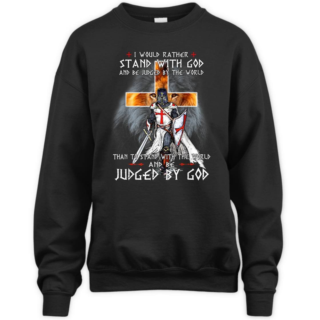 I Would Rather Stand With God And Be Judged By The World T-Shirt Knight Templar Armor Of God