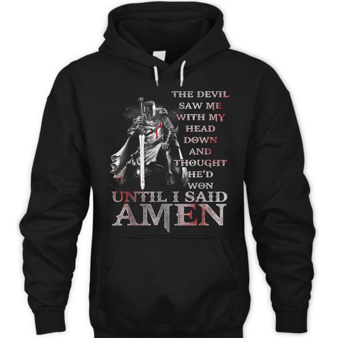 Knights Templar Armor Of God T-Shirt The Devil Saw Me With My Head Down Until I Said Amen