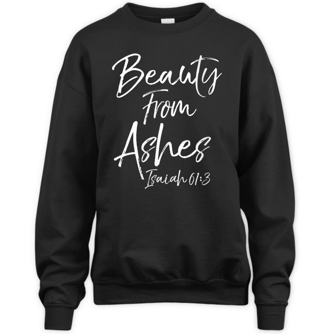 Beauty From Ashes Isaiah 61:3 Christian Bible Verse T-Shirt
