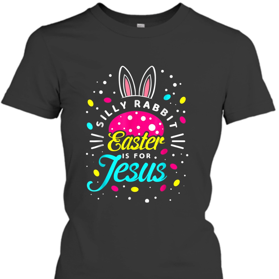 Easter Day T-Shirt Silly Rabbit Is For Jesus Easter Day T-Shirt Silly Rabbit Is For Jesus