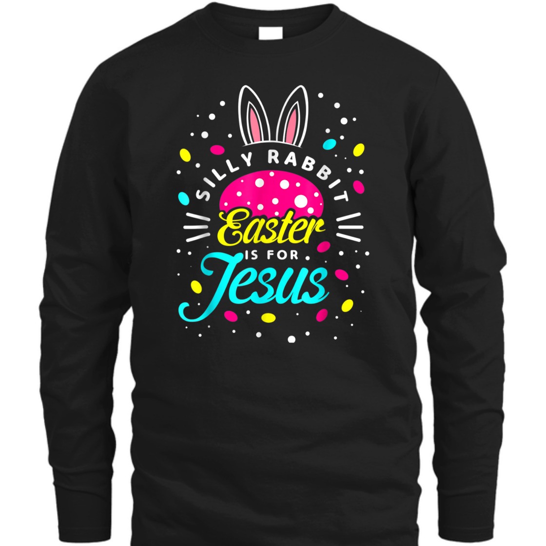 Easter Day T-Shirt Silly Rabbit Is For Jesus Easter Day T-Shirt Silly Rabbit Is For Jesus