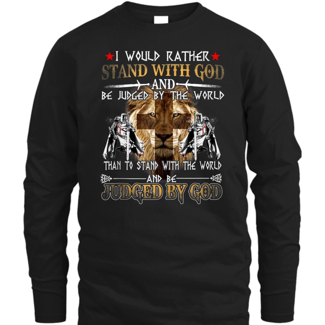 Armor Of God I Would Rather Stand With God T-Shirt Knight Templar With Lion Of Judah Armor Of God I Would Rather Stand With God T-Shirt Knight Templar With Lion Of Judah