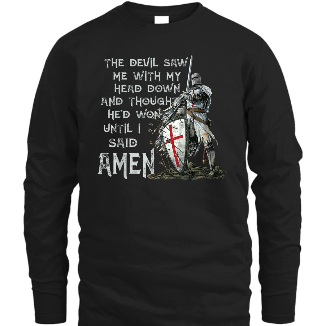 The Devil Saw Me With My Head Down Until I Said Amen Armor Of God T-Shirt