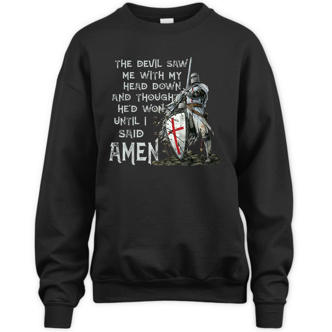 The Devil Saw Me With My Head Down Until I Said Amen Armor Of God T-Shirt The Devil Saw Me With My Head Down Until I Said Amen Armor Of God T-Shirt