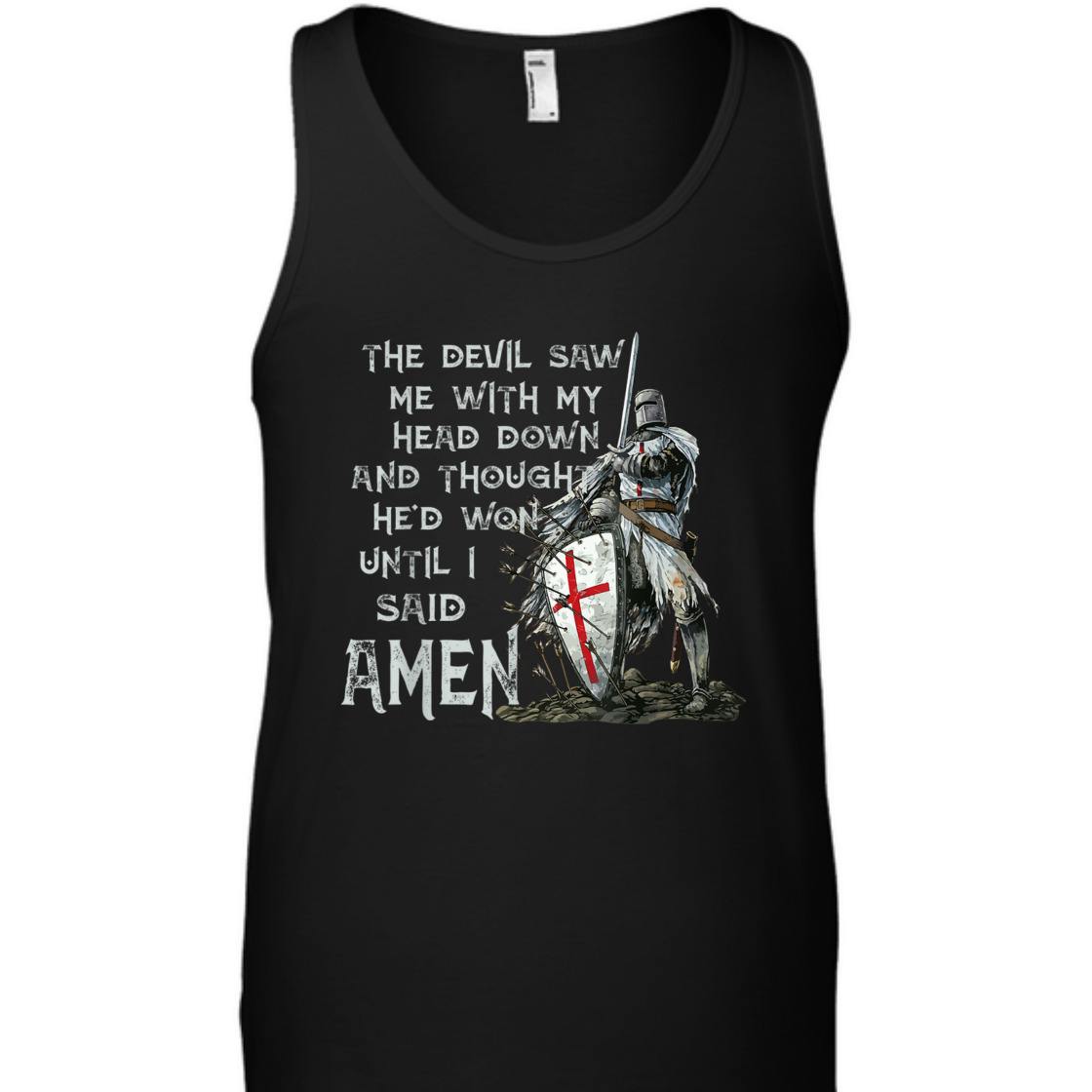 The Devil Saw Me With My Head Down Until I Said Amen Armor Of God T-Shirt The Devil Saw Me With My Head Down Until I Said Amen Armor Of God T-Shirt