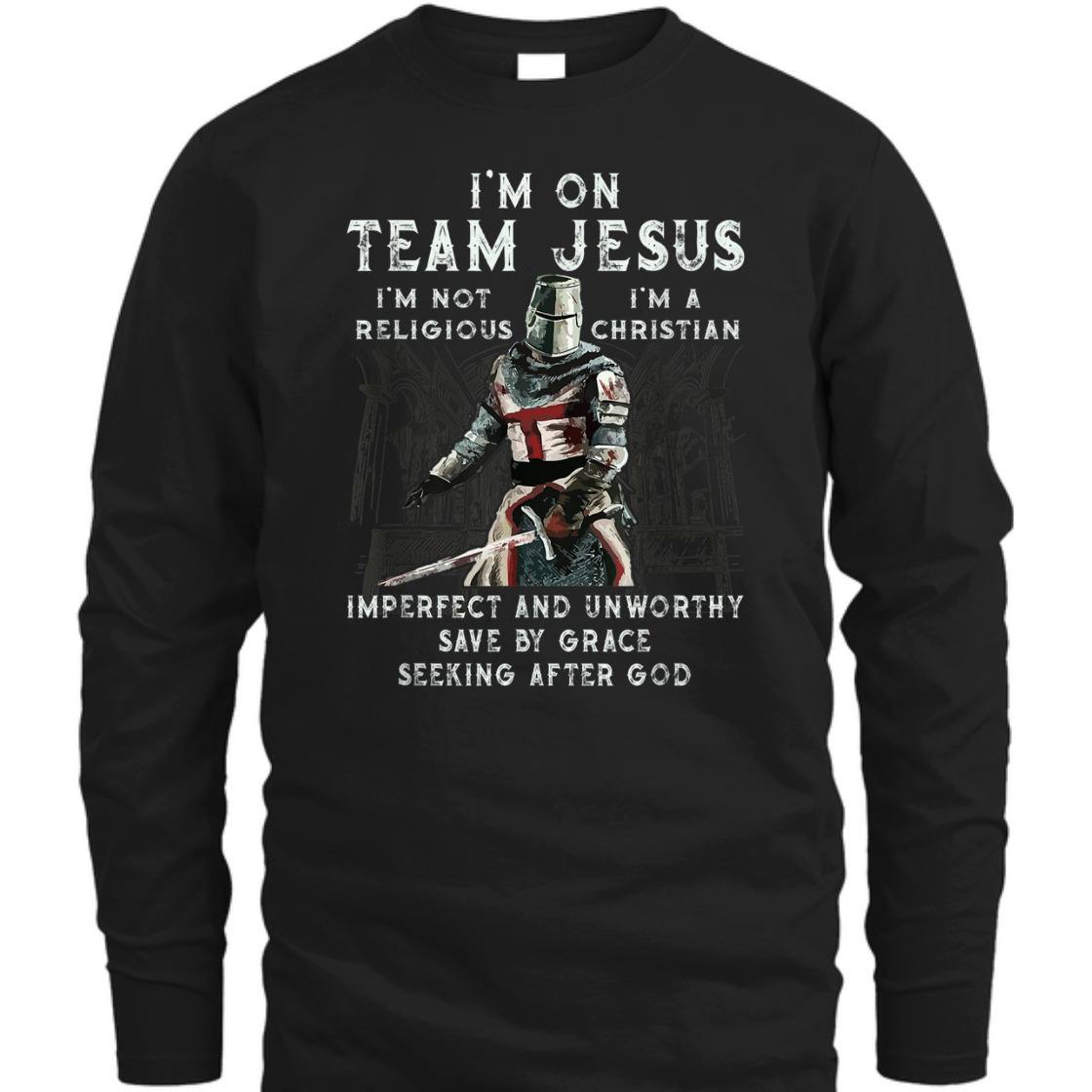 Armor Of God Knight Templar T-Shirt I'm On Team Jesus I'm A Save By Grace Seeking After God Armor Of God Knight Templar T-Shirt I'm On Team Jesus I'm A Save By Grace Seeking After God