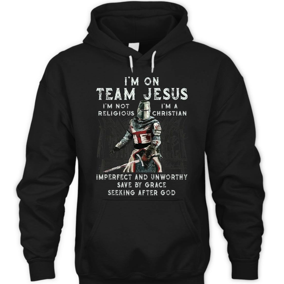 Armor Of God Knight Templar T-Shirt I'm On Team Jesus I'm A Save By Grace Seeking After God Armor Of God Knight Templar T-Shirt I'm On Team Jesus I'm A Save By Grace Seeking After God