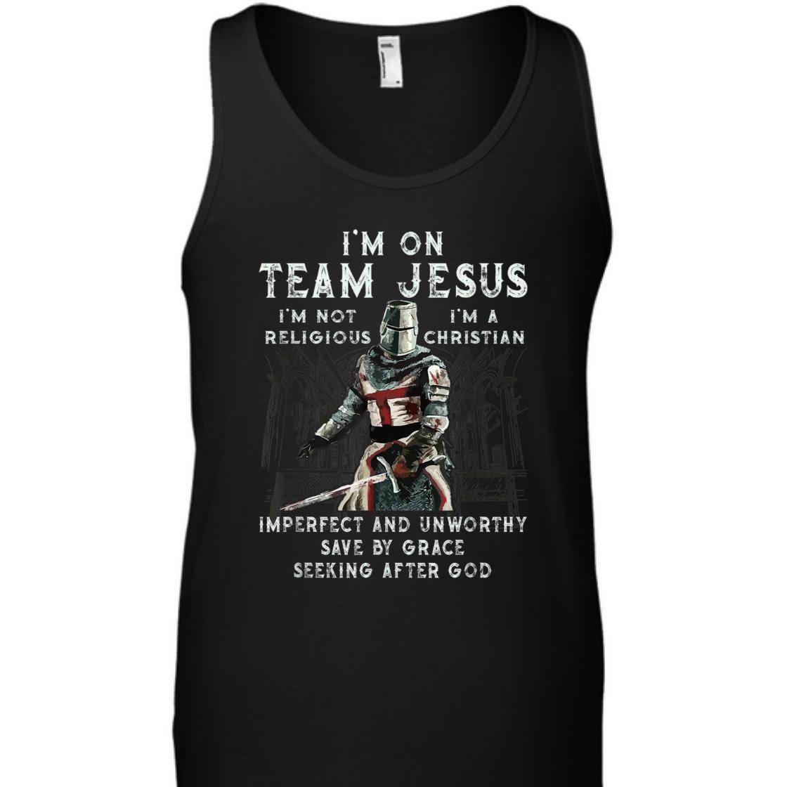 Armor Of God Knight Templar T-Shirt I'm On Team Jesus I'm A Save By Grace Seeking After God