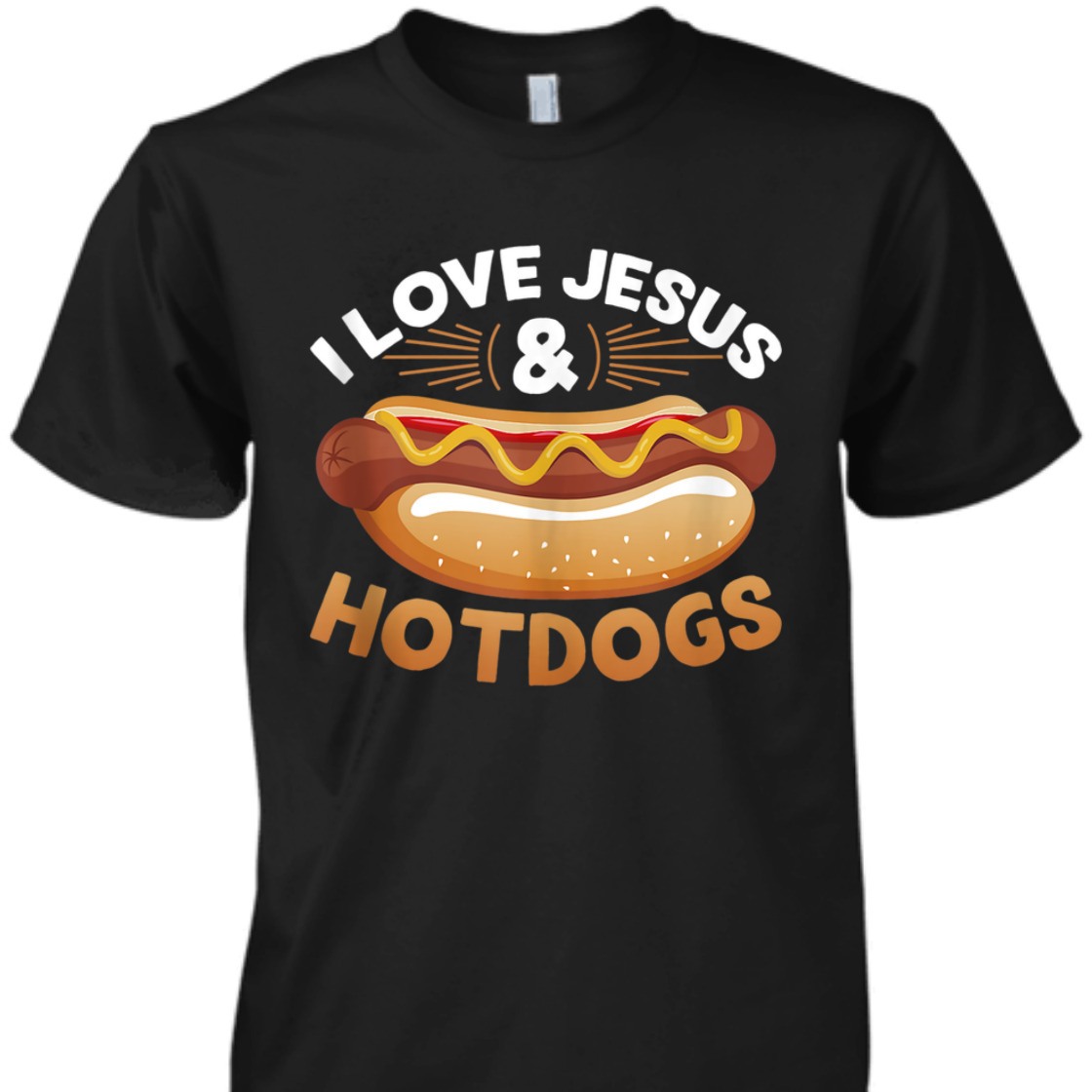 I Love Jesus Hotdogs Funny Christian T-Shirt For Jesus Lovers I Love Jesus Hotdogs Funny Christian T-Shirt For Jesus Lovers