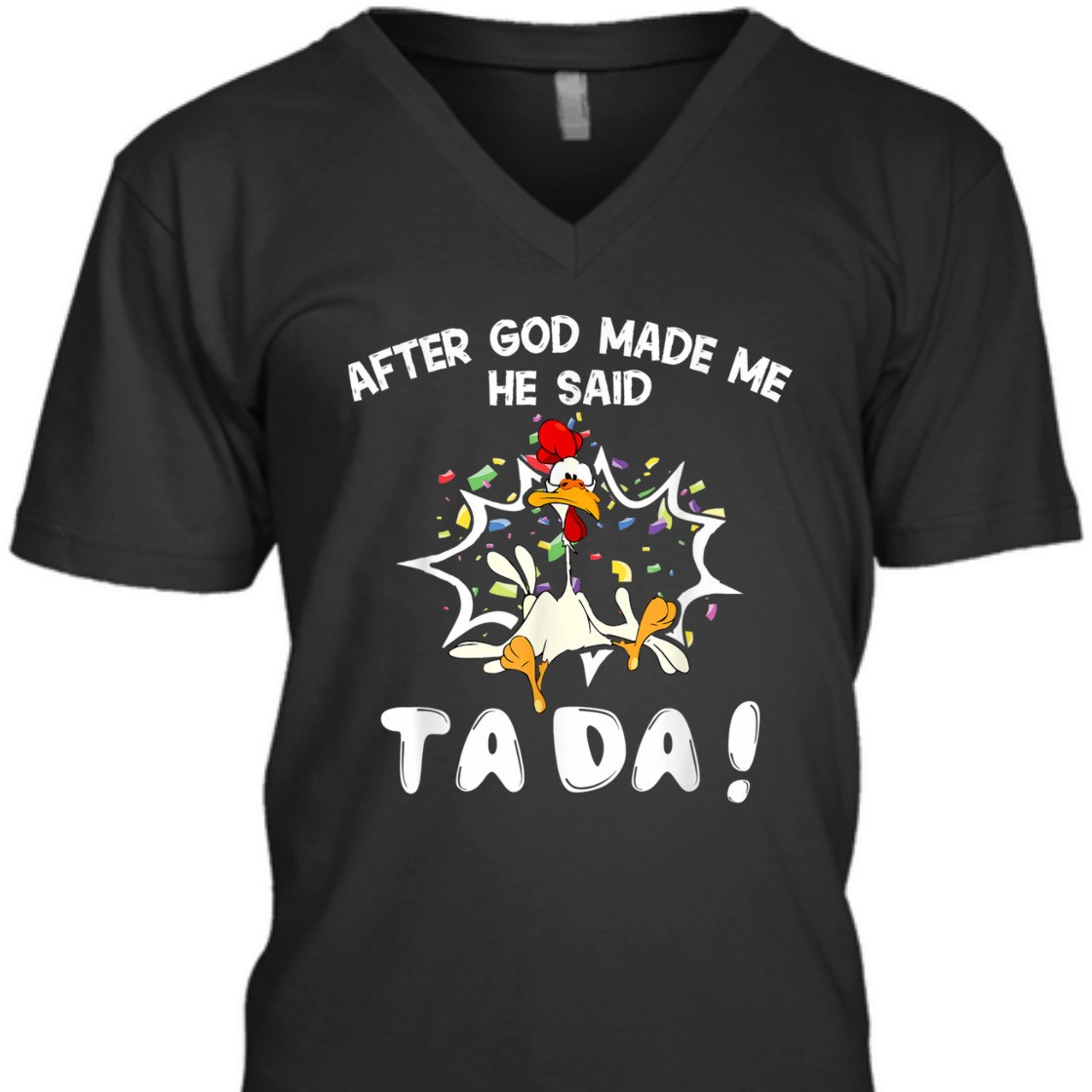After God Made Me He Said TaDa Funny Christian T-Shirt After God Made Me He Said TaDa Funny Christian T-Shirt
