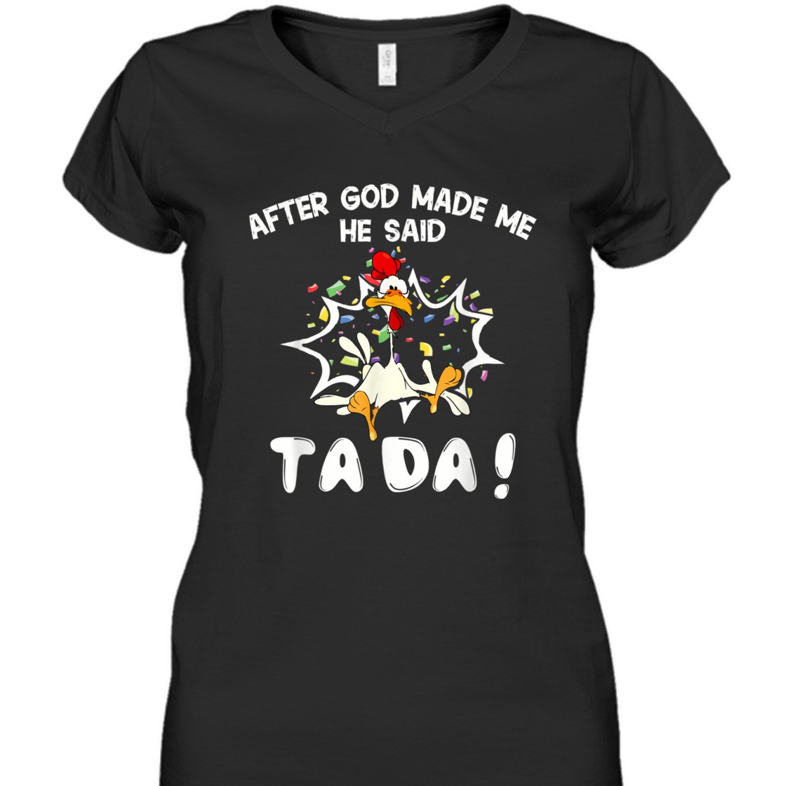 After God Made Me He Said TaDa Funny Christian T-Shirt After God Made Me He Said TaDa Funny Christian T-Shirt