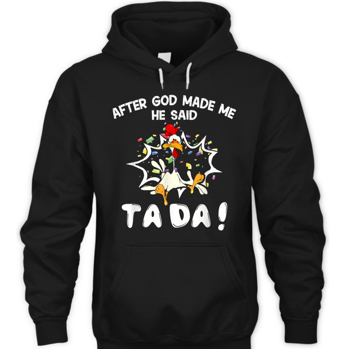 After God Made Me He Said TaDa Funny Christian T-Shirt After God Made Me He Said TaDa Funny Christian T-Shirt