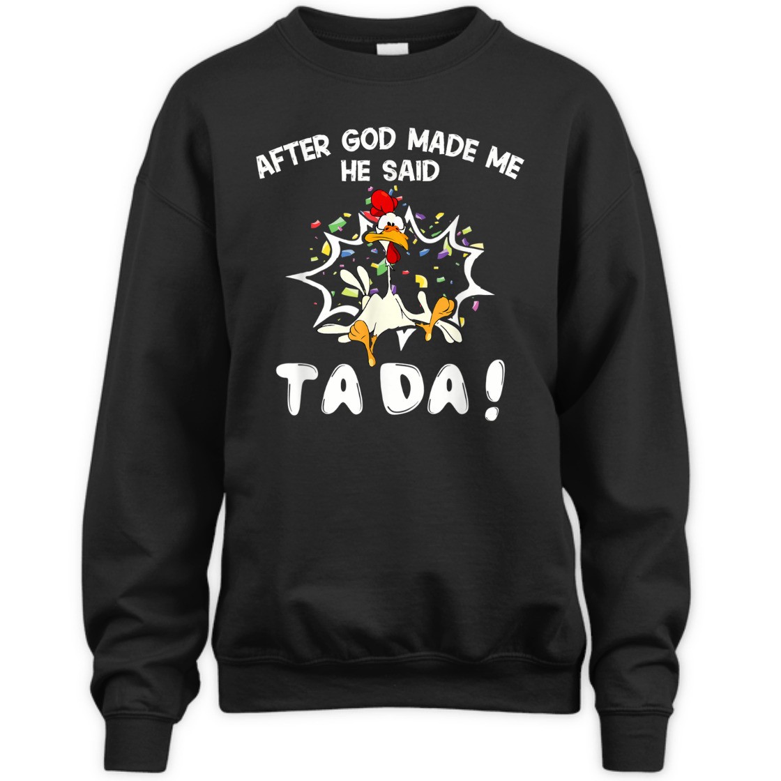 After God Made Me He Said TaDa Funny Christian T-Shirt