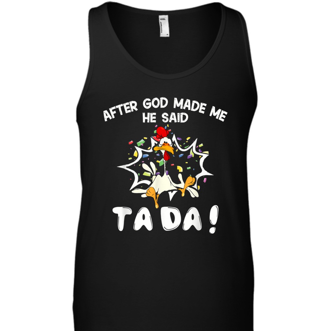 After God Made Me He Said TaDa Funny Christian T-Shirt